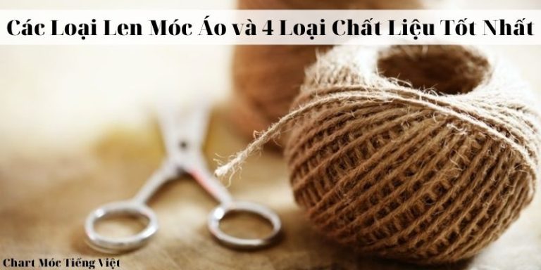 Read more about the article Các Loại Len Móc Áo và 4 Loại Chất Liệu Tốt Nhất