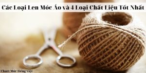 Read more about the article Các Loại Len Móc Áo và 4 Loại Chất Liệu Tốt Nhất